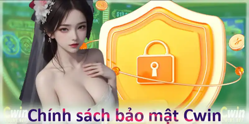 Chính sách bảo mật Cwin