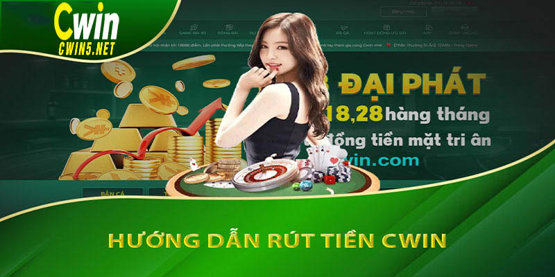 Hướng dẫn rút tiền Cwin siêu nhanh