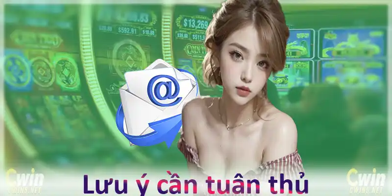 Lưu ý cần tuân thủ khi liên hệ với Cwin