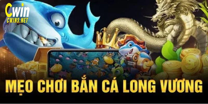 Mẹo chơi bắn cá long vương đỉnh cao