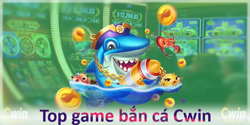 Top game bắn cá hot tại Cwin