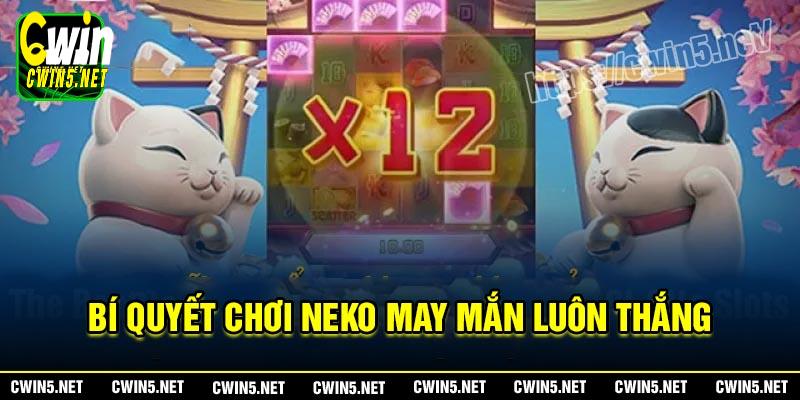 Bí quyết chơi Neko may mắn luôn thắng lớn