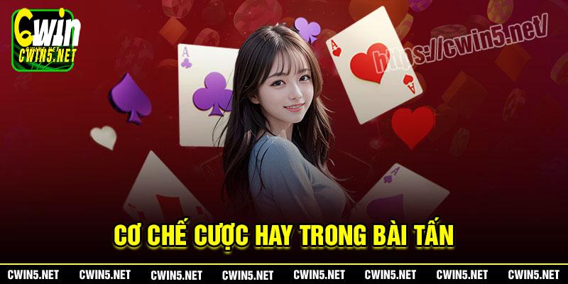 Cơ chế cược hay trong bài Tấn Cwin