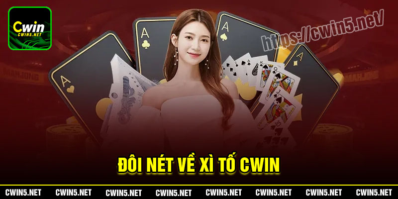 Đôi nét về game bài Xì tố Cwin